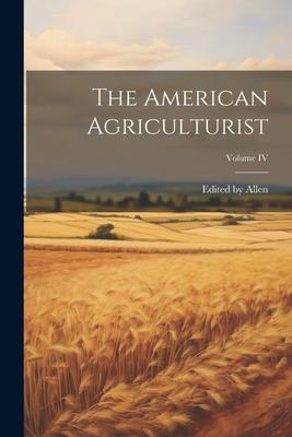 The American Agriculturist; Volume IV