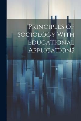 Principles of Sociology With Educational Applications