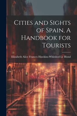 Cities and Sights of Spain, A Handbook for Tourists