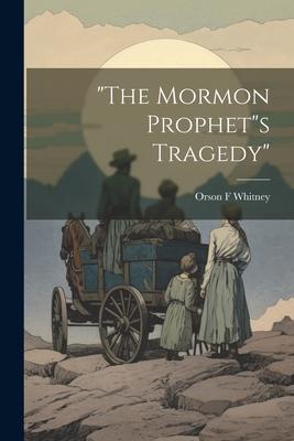 The Mormon Prophets Tragedy