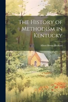 The History of Methodism in Kentucky