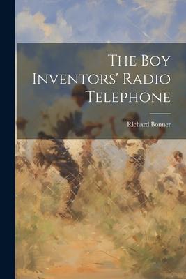 The Boy Inventors’ Radio Telephone