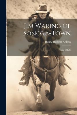 Jim Waring of Sonora-Town: Tang of Life