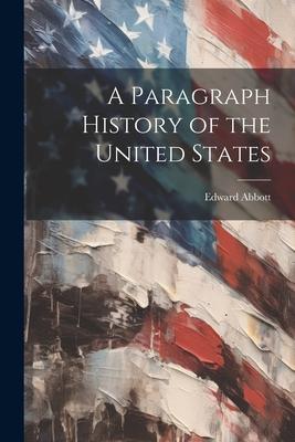 A Paragraph History of the United States