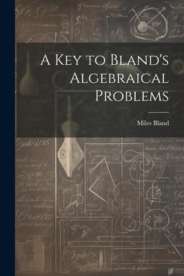 A Key to Bland’s Algebraical Problems