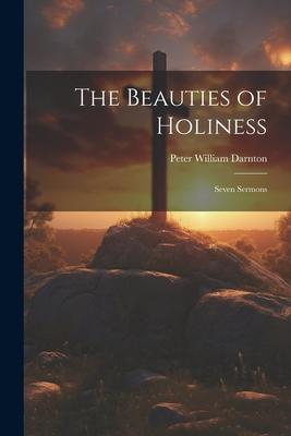 The Beauties of Holiness: Seven Sermons