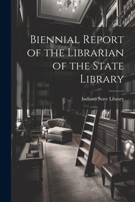 Biennial Report of the Librarian of the State Library