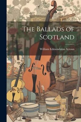 The Ballads of Scotland