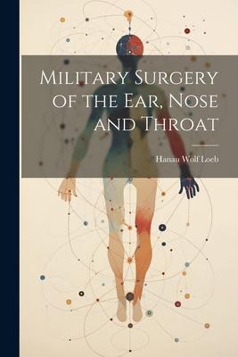 Military Surgery of the Ear, Nose and Throat