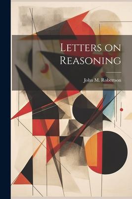 Letters on Reasoning