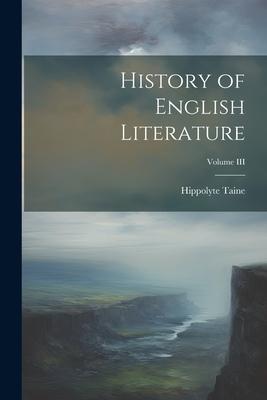 History of English Literature; Volume III