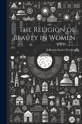 The Religion of Beauty in Women