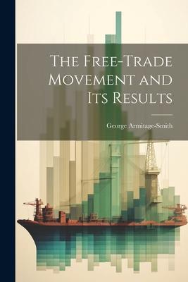 The Free-trade Movement and Its Results