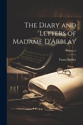 The Diary and Letters of Madame D’Arblay; Volume 3