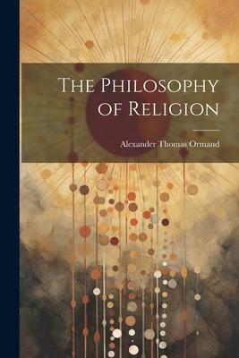 The Philosophy of Religion