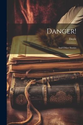 Danger!: And Other Stories