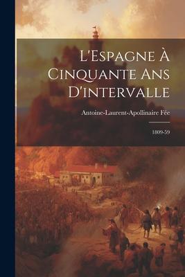 L’Espagne à Cinquante ans D’intervalle: 1809-59