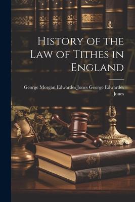 History of the Law of Tithes in England