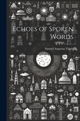 Echoes of Spoken Words