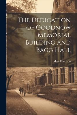 The Dedication of Goodnow Memorial Building and Bagg Hall