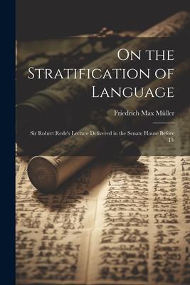 On the Stratification of Language: Sir Robert Rede’s Lecture Delivered in the Senate House Before Th