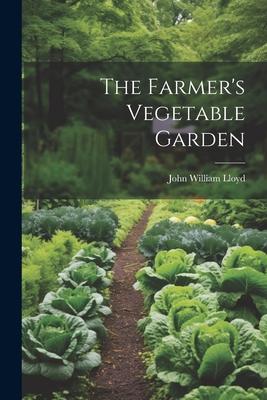 The Farmer’s Vegetable Garden