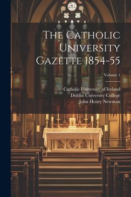 The Catholic University Gazette 1854-55; Volume 1