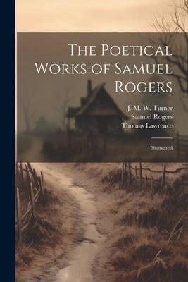 The Poetical Works of Samuel Rogers: Illustrated