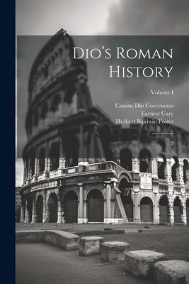 Dio’s Roman History: 7; Volume I