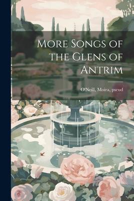 More Songs of the Glens of Antrim