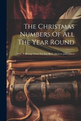 The Christmas Numbers Of All The Year Round: 1860. A Message From The Sea, By C. Dickens [and Others