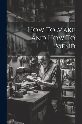 How To Make And How To Mend