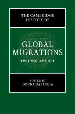 The Cambridge History of Global Migrations 2 Volume Hardback Set