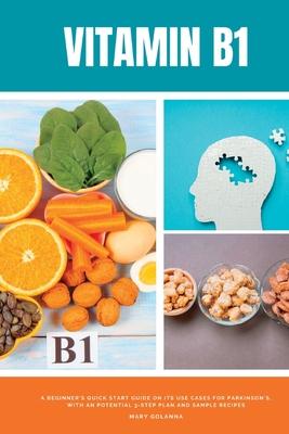 Vitamin B1: A Beginner’s Quick Start Guide on its Use Cases for Parkinson’s, with a Potential 3-Step Plan and Sample Recipes