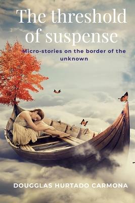 The threshold of suspense: Micro-stories on the border of the unknown