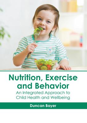 Nutrition, Exercise and Behavior: An Integrated Approach to Child Health and Wellbeing