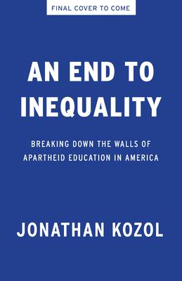 An End to Inequality: Breaking Down the Walls of Apartheid Education in America