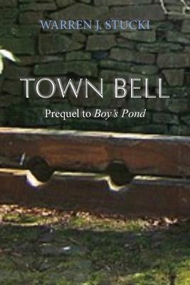 Town Bell: A Novel, Prequel to Boy’s Pond