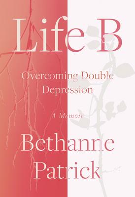 Life B: Overcoming Double Depression