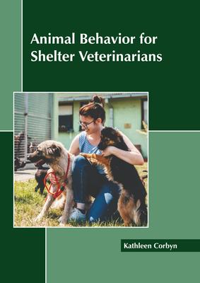 Animal Behavior for Shelter Veterinarians