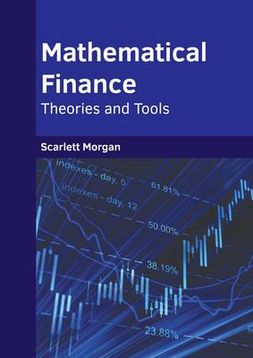 Mathematical Finance: Theories and Tools