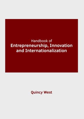 Handbook of Entrepreneurship, Innovation and Internationalization