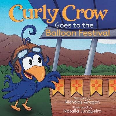 Curly Crow Goes to the Balloon Festival: A Children’s Book About Facing Fear for Kids Ages 4-8