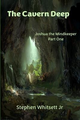 The Cavern Deep: Book one of Joshua the Mage Master