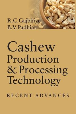 Cashew Production and Processing Technology: Recent Advances