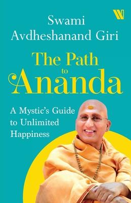 The Path to Ananda: A Mystic’s Guide to Unlimited Happiness