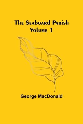 The Seaboard Parish Volume 1