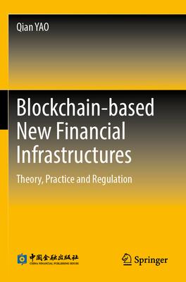 Blockchain-Based New Financial Infrastructures: Theory, Practice and Regulation