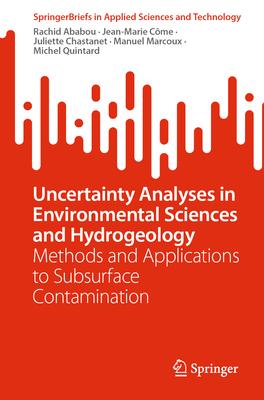 Uncertainty Analyses in Environmental Sciences and Hydrogeology: Methods and Applications to Subsurface Contamination