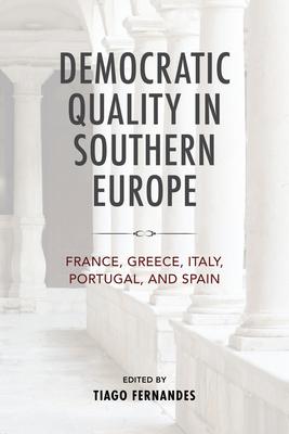 Democratic Quality in Southern Europe: France, Greece, Italy, Portugal and Spain